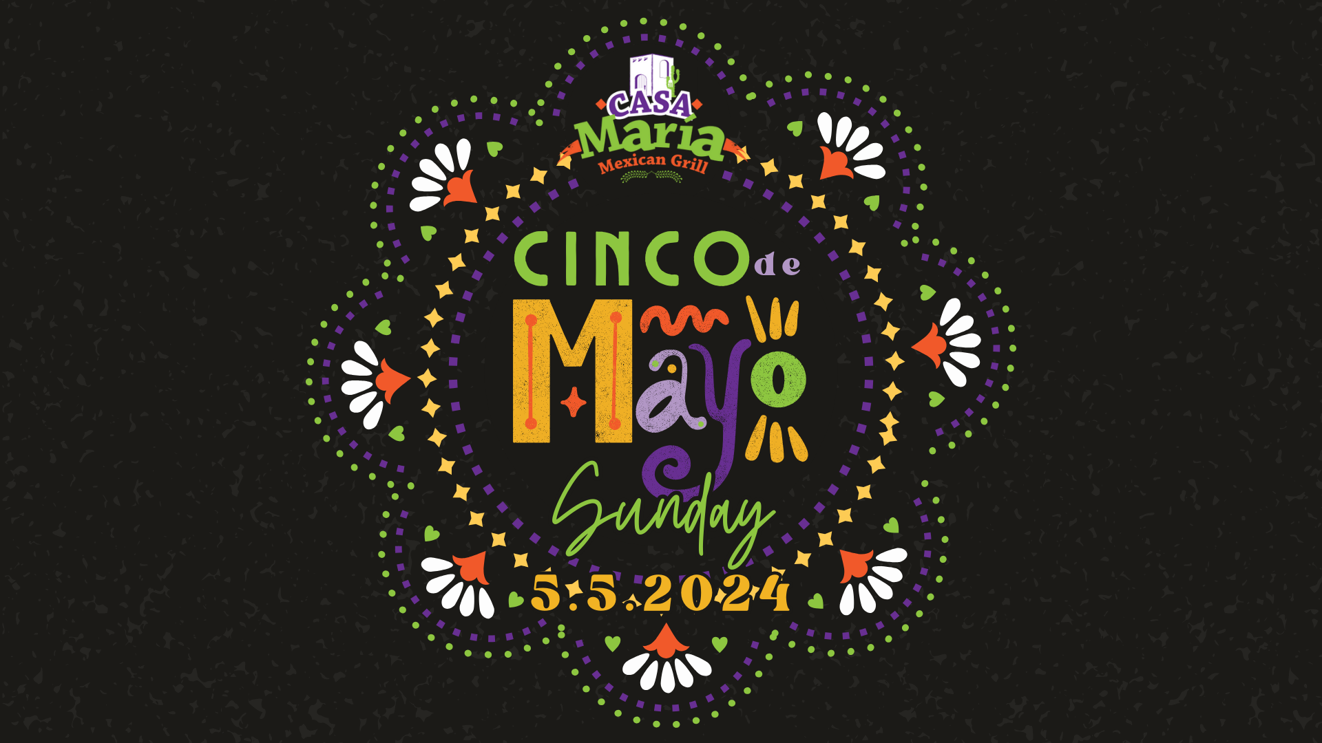 Casa Maria Watson | Cinco de Mayo